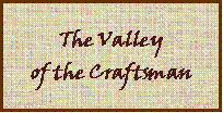 Text Box:     The Valley of the Craftsman