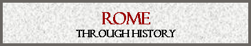 Text Box: ROME Through HIStory