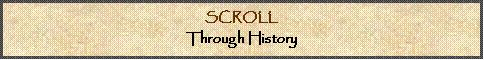 Text Box: SCROLL  Through History